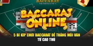 5 Bí Kíp Chơi Baccarat Dễ Thắng Mỗi Ván Từ Cao Thủ