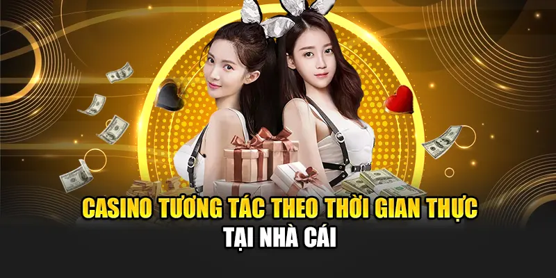 casino-tuong-tac-theo-thoi-gian-thuc-tai-nha-cai