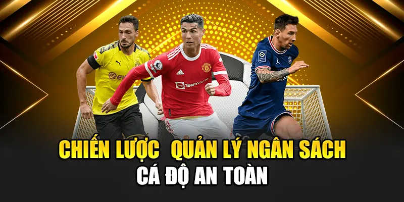 Chiến lược  quản lý ngân sách cá độ an toàn