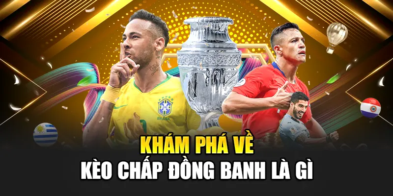 Khám phá về kèo chấp đồng banh là gì